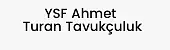YSF Ahmet Turan Tavukçuluk