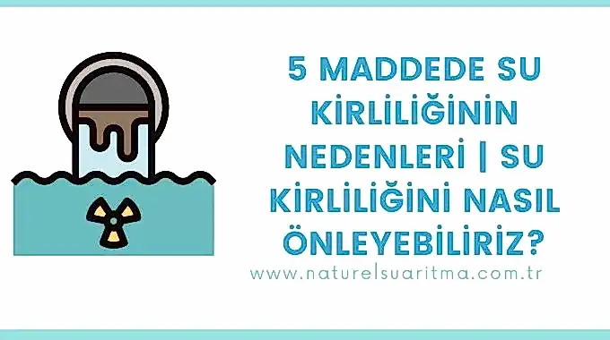 Su Kirliliği Nedir, Nedenleri ve Nasıl Önleyebiliriz?