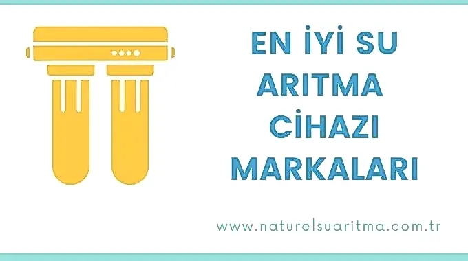 En İyi Su Arıtma Cihazı Markaları