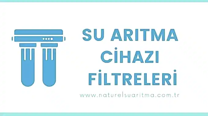 Su Arıtma Cihazı Filtreleri