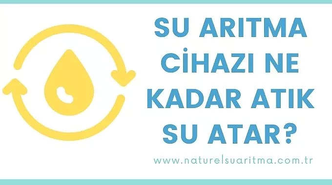 Su Arıtma Cihazı Ne Kadar Atık Su Atar?