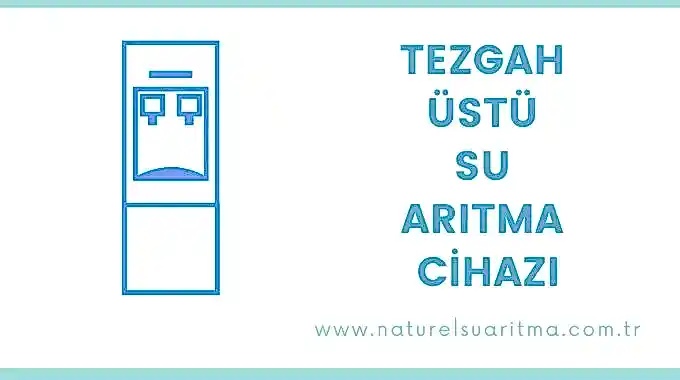 Tezgah Üstü Su Arıtma Cihazı